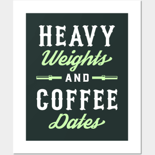 Heavy Weights And Coffee Dates Posters and Art